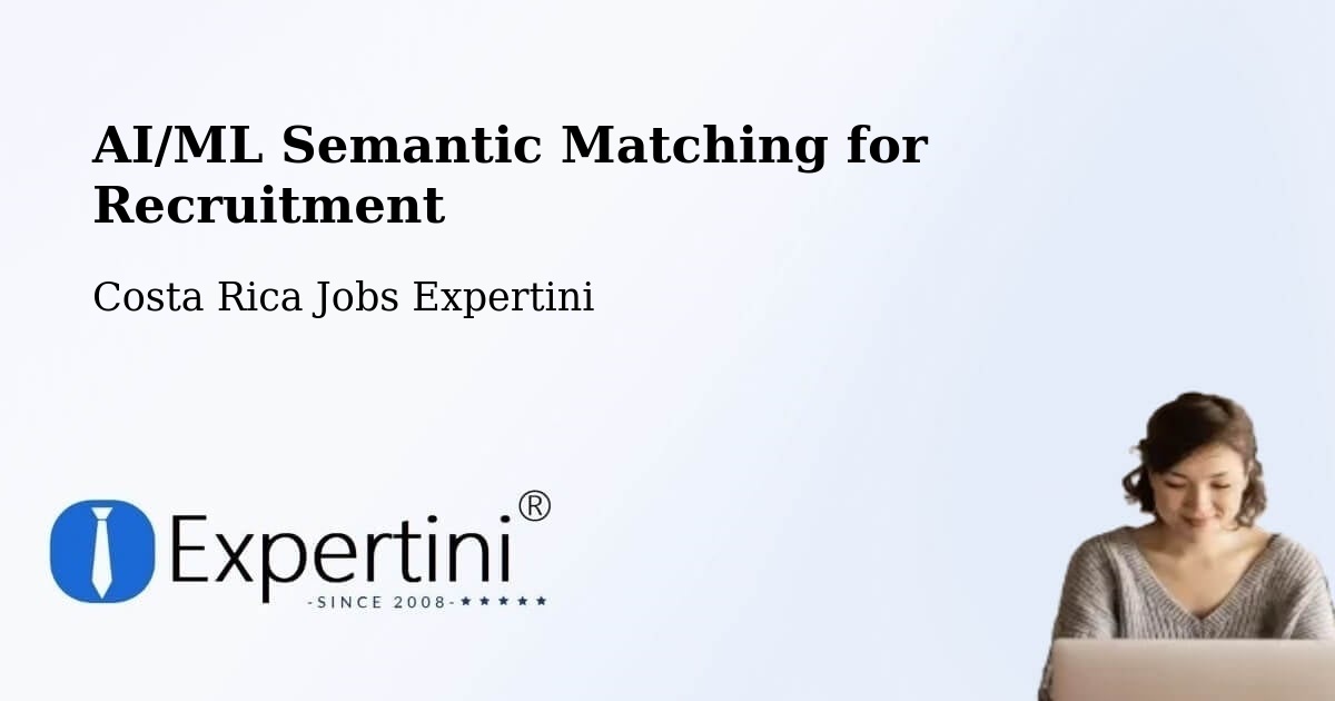 AI/ML Semantic Matching for Recruitment - Costa Rica Jobs Expertini